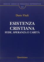 Nuovo corso di teologia sistematica. Vol. 14: Esistenza cristiana. Fede, speranza e carità