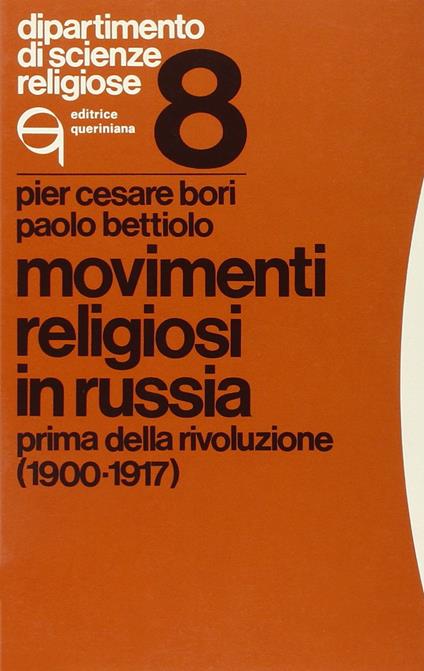 Movimenti religiosi in Russia. Prima della rivoluzione (1900-1917) - Pier Cesare Bori,Paolo Bettiolo - copertina