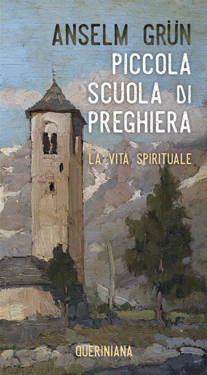 Piccola scuola di preghiera. La vita spirituale. Nuova ediz. - Anselm Grün - copertina