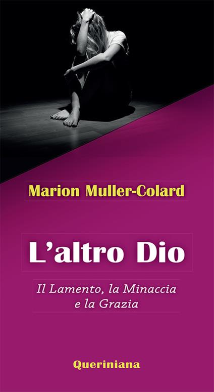 L'altro Dio. Il lamento, la minaccia e la grazia - Marion Muller-Colard - copertina