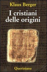 I cristiani delle origini. Gli anni fondatori di una religione mondiale - Klaus Berger - copertina