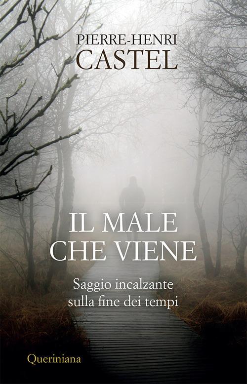 Il male che viene. Saggio incalzante sulla fine dei tempi - Pierre-Henri Castel - copertina