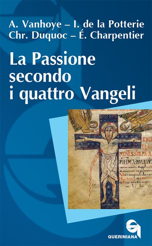 La passione secondo i quattro Vangeli. Nuova ediz. - Albert Vanhoye,Ignace de La Potterie,Christian Duquoc - copertina