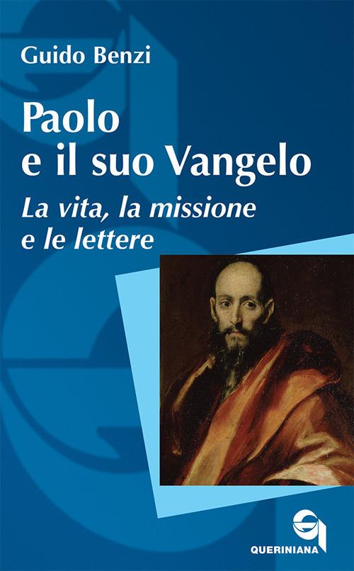 Paolo e il suo Vangelo. La vita, la missione e le lettere. Nuova ediz. - Guido Benzi - copertina