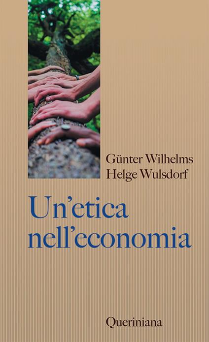 Un'etica nell'economia. Responsabilità e bene comune - Gunter Wilhelms,Helge Wulsdorf - copertina