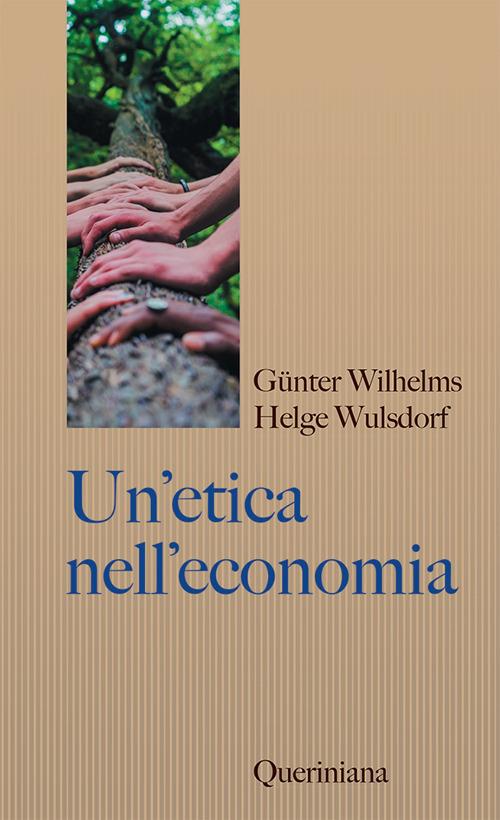 Un'etica nell'economia. Responsabilità e bene comune - Gunter Wilhelms,Helge Wulsdorf - copertina