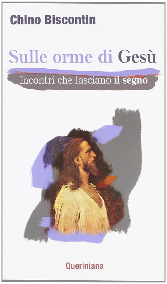 Sulle orme di Gesù. Incontri che lasciano il segno - Chino Biscontin - copertina