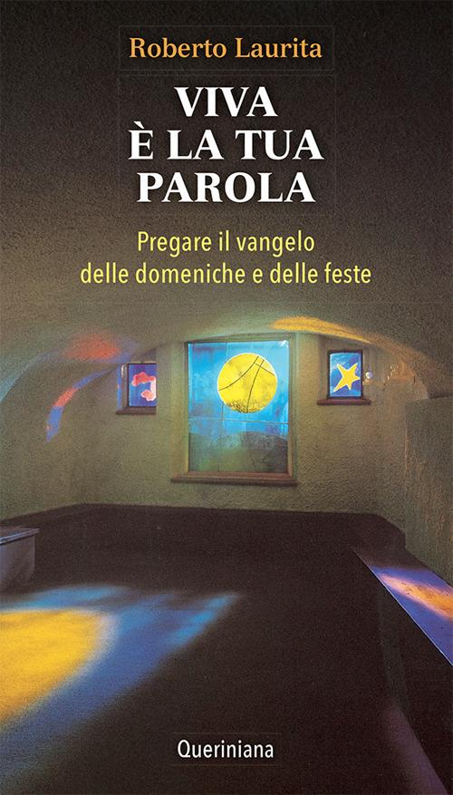 Viva è la tua parola. Pregare il Vangelo delle domeniche e delle feste - Roberto Laurita - copertina
