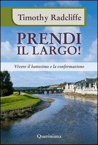 Prendi il largo! Vivere il battesimo e la confermazione - Timothy Radcliffe - copertina