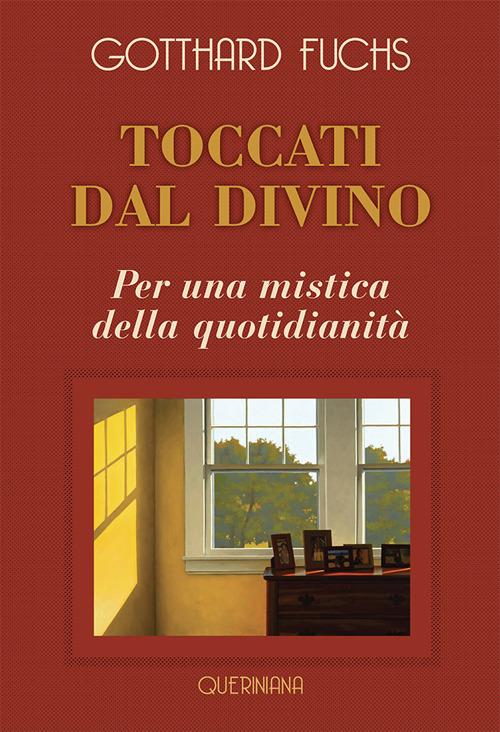 Toccati dal divino. Per una mistica della quotidianità. Nuova ediz. - Gotthard Fuchs - copertina