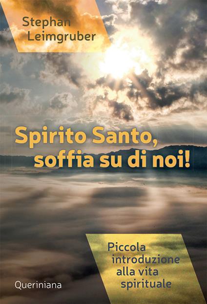 Spirito Santo, soffia su di noi! Piccola introduzione alla vita spirituale. Nuova ediz. - Stephan Leimgruber - copertina