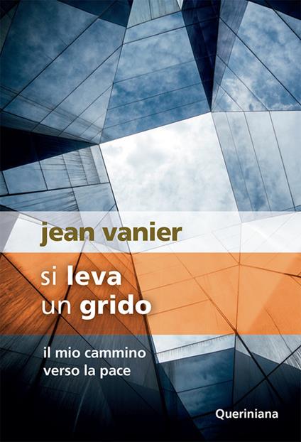 Si leva un grido. Il mio cammino verso la pace - Jean Vanier - copertina