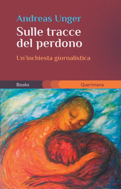 Sulle tracce del perdono. Un'inchiesta giornalistica - Andreas Unger - copertina