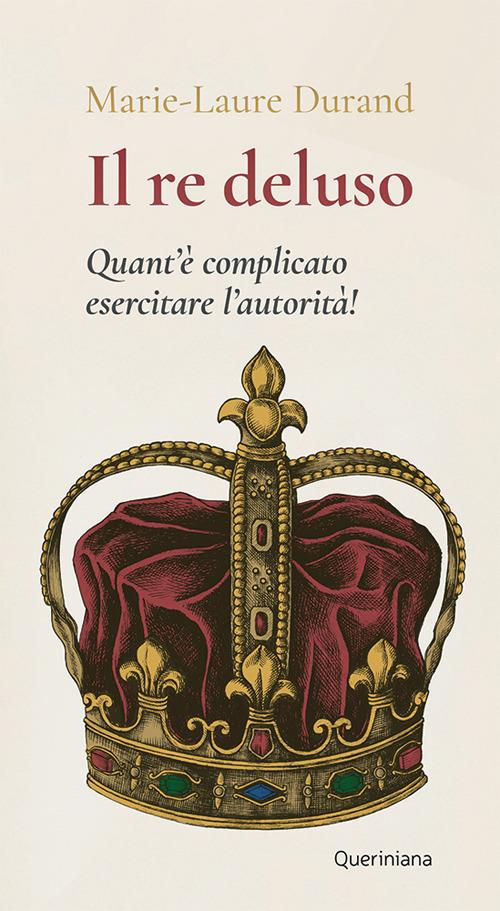 Il Re deluso. Quant’è complicato esercitare l’autorità! - Marie Laure Durand - copertina