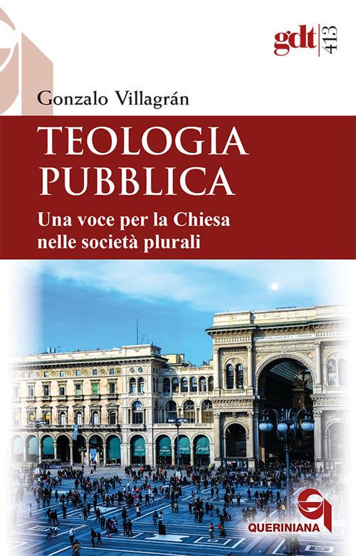 Teologia pubblica. Una voce per la Chiesa nelle società plurali - Gonzalo Villagrán - copertina