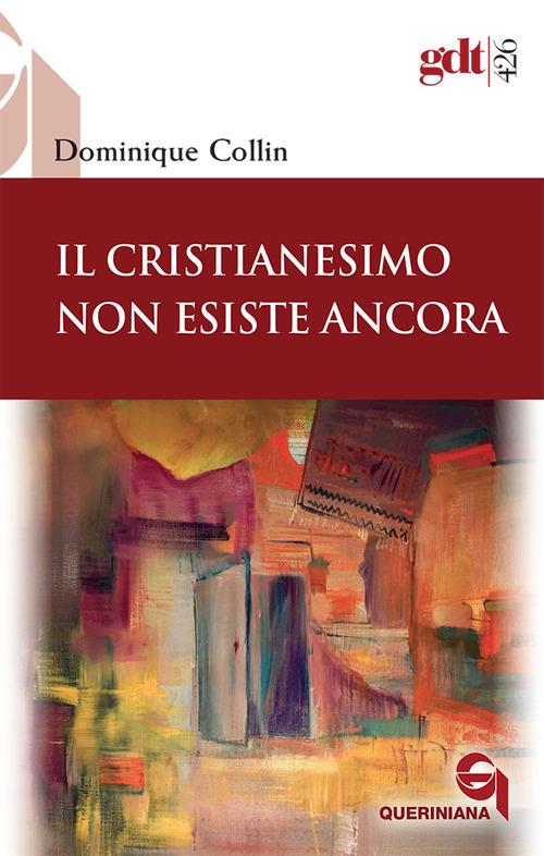 Il Cristianesimo non esiste ancora - Dominique Collin - copertina