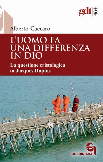 L'uomo fa una differenza in Dio. La questione cristologica in Jacques Dupuis - Alberto Caccaro - copertina
