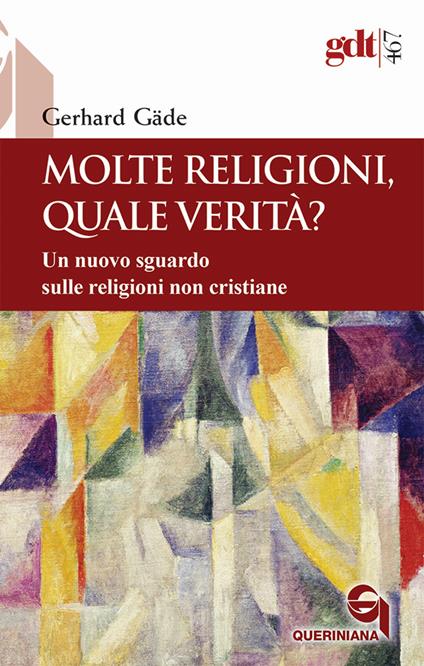 Molte religioni, quale verità? Un nuovo sguardo sulle religioni non cristiane - Gerhard Gäde - copertina