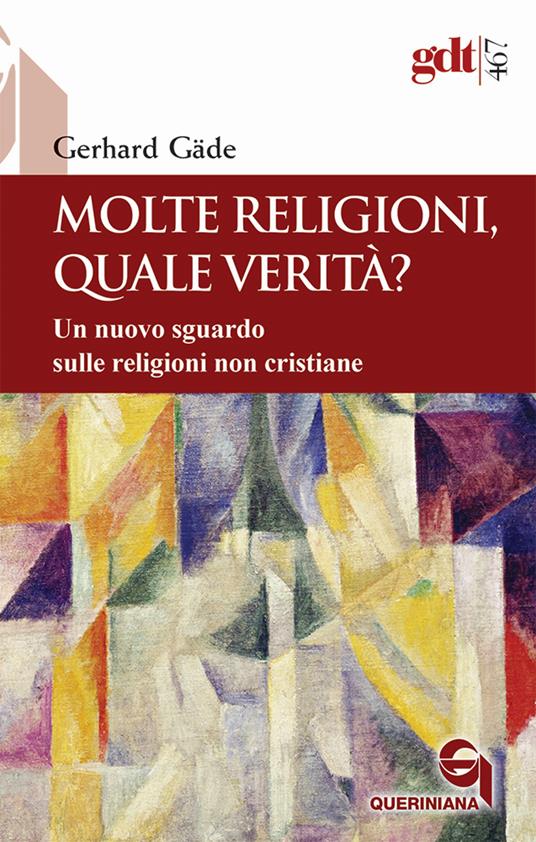 Molte religioni, quale verità? Un nuovo sguardo sulle religioni non cristiane - Gerhard Gäde - copertina