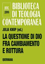 La questione di Dio fra cambiamento e rottura. Teologia e pastorale nell'epoca della secolarità