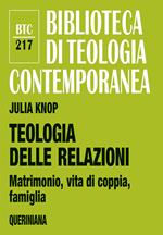 Teologia delle relazioni. Matrimonio, vita di coppia, famiglia