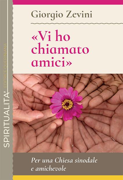 «Vi ho chiamato amici». Per una Chiesa sinodale e amichevole - Giorgio Zevini - copertina
