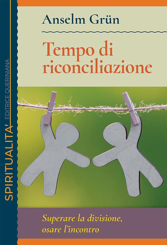 Tempo di riconciliazione. Superare la divisione, osare l’incontro - Anselm Grün - copertina