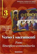 Verso i sacramenti. Fase liturgico-comunitaria. Guida per gli accompagnatori e i genitori. Vol. 3