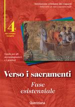 Verso i sacramenti: fase esistenziale. Guida per gli accompagnatori e i genitori. Vol. 4