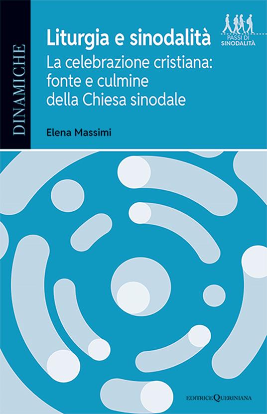 Liturgia e sinodalità. La celebrazione cristiana: fonte e culmine della Chiesa sinodale - Elena Massimi - copertina