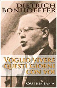 Voglio vivere questi giorni con voi - Dietrich Bonhoeffer,Manfred Weber,A. Aguti,G. Ferrari - ebook