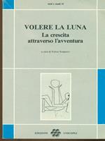 Volere la luna. La crescita attraverso l'avventura