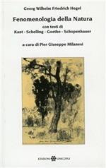 Fenomenologia della natura. Con testi di Kant, Schelling, Goethe, Schopenhauer