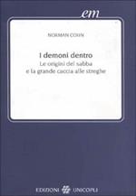 I demoni dentro. Le origini del sabba e la grande caccia alle streghe