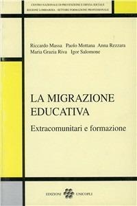 La migrazione educativa. Extracomunitari e formazione - Riccardo Massa,Paolo Mottana,Anna Rezzara - copertina