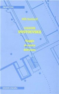 Leggere Dostoevskij. Viaggio al centro dell'uomo - Milli Martinelli - copertina