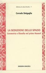 La seduzione dello spazio. Geometria e filosofia nel primo Husserl