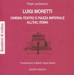 Luigi Moretti. Cinema-teatro e piazza Imperiale all'E42, Roma