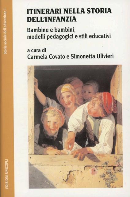 Itinerari nella storia dell'infanzia. Bambine e bambini, modelli pedagogici e stili educativi - copertina