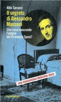 Il segreto di Alessandro Manzoni - Aldo Spranzi - copertina
