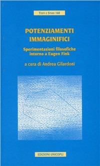 Potenziamenti immaginifici. Sperimentazioni filosofiche intorno a Eugene Fink - copertina