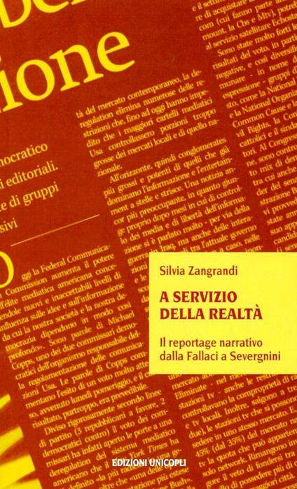 A servizio della realtà. Il reportage narrativo dalla Fallaci a Severgnini - Silvia Zangrandi - copertina