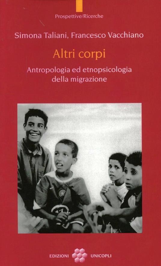 Altri corpi. Antropologia ed etnopsicologia della migrazione - Simona Taliani,Francesco Vacchiano - copertina