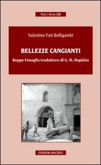 Bellezze cangianti. Beppe Fenoglio traduttore di G. M. Hopkins - Valentino Foti Belligambi - copertina