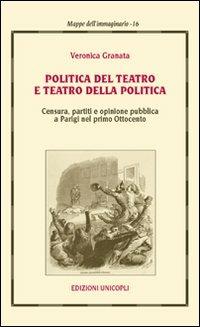Politica del teatro e teatro della politica - Veronica Granata - copertina