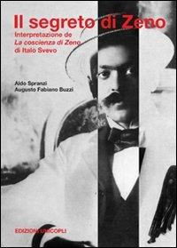 Il segreto di Zeno. Interpretazione de «La coscienza di Zeno» di Italo Svevo - Aldo Spranzi,Augusto F. Buzzi - copertina