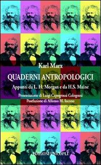Quaderni antropologici. Appunti da L. H. Morgan e da H. S. Maine - Karl Marx - copertina