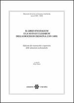 Il «liber synodalium» e la «nota ecclesiarum» della diocesi di Cremona (1385-1400). Edizione dei manoscritti e repertorio delle istituzioni ecclesistiche