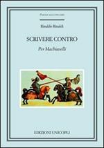 Scrivere contro. Per Machiavelli