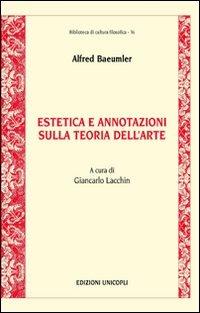 Estetica e annotazioni sulla teoria dell'arte - Alfred Baeumler - copertina